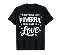 Citazione Only Thing More Powerful Than Hate Is Love Unity Maglietta