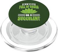 Citazione per gli amanti delle piante in un mondo pieno di rose essere una succulenta PopSockets PopGrip per MagSafe