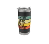Citazione personalizzata divertente I'm Bret Doing Bret Things Bicchiere termico in acciaio inox doppia parete