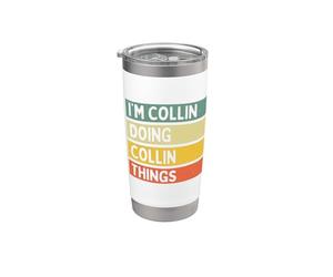 Citazione personalizzata divertente I'm Collin Doing Collin Things Bicchiere termico in acciaio inox doppia parete