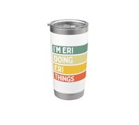 Citazione personalizzata divertente I'm Eri Doing Eri Things Bicchiere termico in acciaio inox doppia parete
