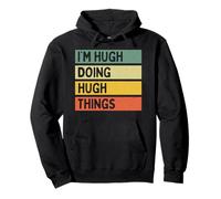 Citazione Personalizzata Divertente I'm Hugh Doing Hugh Things Felpa con Cappuccio
