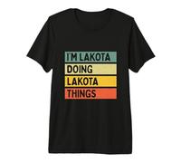 Citazione Personalizzata Divertente I'm Lakota Doing Lakota Things Maglietta Premium