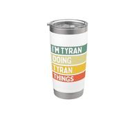 Citazione personalizzata divertente I'm Tyran Doing Tyran Things Bicchiere termico in acciaio inox doppia parete