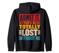 Citazione sarcastica Divertente Admit It Lost Without Me Felpa con Cappuccio