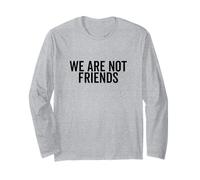 Citazione sarcastica Divertente We Are Not Friends Maglia a Manica