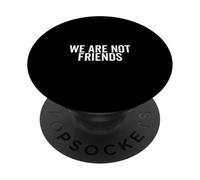Citazione sarcastica divertente "We Are Not Friends" PopSockets PopGrip Adesivo