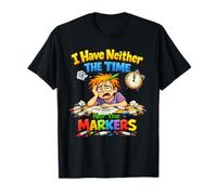Citazione sarcastica I Have né The Time Nor The Markers Maglietta