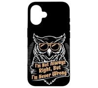 Citazione sarcastica I'm Not Always Right But I'm Never Wrong Custodia per iPhone 16
