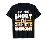 Citazione sarcastica I'm Not Short I'm Concentrated Awesome Maglietta