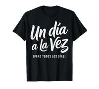 Citazione Spagnola Un Día a la Vez Pero Todos Los Días Maglietta