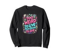 Citazione strana: Troppo Strano per Vivere, Troppo raro per Morire Felpa, Unisex per Adulti, Nero, XL