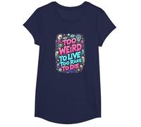 Citazione strana: Troppo Strano per Vivere, Troppo raro per Morire Maglietta, Ragazze, Navy, XS