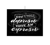 Citazione sul caffè Non sentirti depresso Prendi un espresso Divertente motivazionale Artistico Tappetino per asciugare i piatti Tappetino per asciugare la cucina Tappetino per asciugare in pietra per