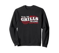 Citazione To All the Grills I 've Loved Before BBQ Felpa