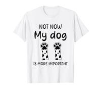 Citazione umoristica Cane non ora il mio cane è più importante divertente Maglietta