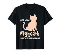 Citazione umoristica Cat Not Now My Cat Is More Importante Divertente Maglietta