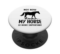 Citazione umoristica Horse Not Now My Horse Is More Importante Divertente PopSockets PopGrip Adesivo