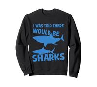 Citazione umoristica Shark I Was Told There would be Sharks Funny Felpa