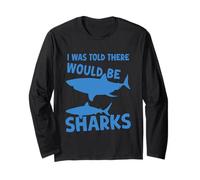 Citazione umoristica Shark I Was Told There would be Sharks Funny Maglia a Manica