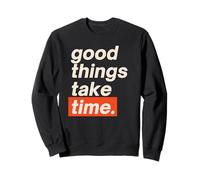 Citazione Verticale Good Things Take Time Felpa