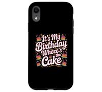 Citazioni divertenti di compleanno It's My Birthday Where's The Cake Custodia per iPhone XR