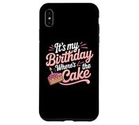 Citazioni divertenti di compleanno It's My Birthday Where's The Cake Custodia per iPhone XS Max