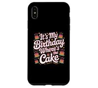 Citazioni divertenti di compleanno It's My Birthday Where's The Cake Custodia per iPhone XS Max