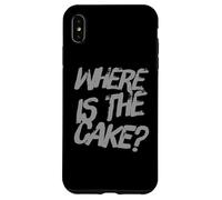 Citazioni divertenti di compleanno It's My Birthday Where's The Cake Custodia per iPhone XS Max