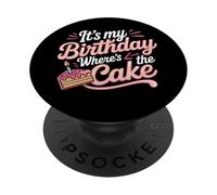 Citazioni divertenti di compleanno It's My Birthday Where's The Cake PopSockets PopGrip Adesivo