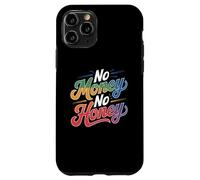 Citazioni divertenti sui soldi No Money No Honey For People Funny Custodia per iPhone 11 Pro