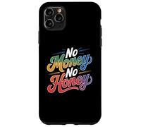 Citazioni divertenti sui soldi No Money No Honey For People Funny Custodia per iPhone 11 Pro Max