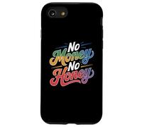 Citazioni divertenti sui soldi No Money No Honey For People Funny Custodia per iPhone SE (2020) / 7/8