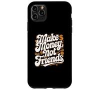 Citazioni divertenti sui soldi non fanno amici per fare soldi Custodia per iPhone 11 Pro Max