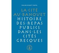 Cité au banquet: Histoire des repas publics dans les cités grecques