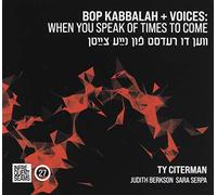 Citerman, Ty - Bop Kabbala+Voices: When You Speak Of Times To