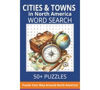 Cities and Towns in North America Word Search Puzzle Book: Word Searches with Easy-to-Read Print Featuring U.S., Canadian & Mexican Cities and Towns | 6x9 Inches | 50+ Puzzles - A Fun Travel-Themed Gift for Road Trips, Vacations & Relaxing Free Tim