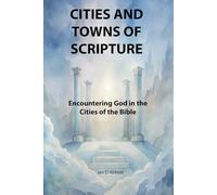 Cities and Towns of Scripture: Encountering God in the Cities of the Bible