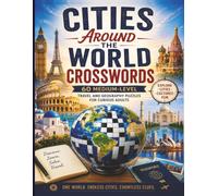 Cities Around the World Crosswords: 60 Medium-Level Travel and Geography Puzzles for Curious Adults