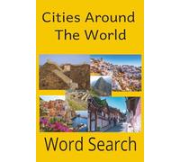 Cities Around The World:: Word Search Puzzle Book: Explore Famous Cities Across Every Continent 6x9, 55+ pages, 495 words