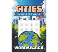 Cities Around the World Wordsearch Puzzle Book: Big Word Searches with Easy to Read for Adults about Cities, Geography, General Knowledge and More | 6 x 9 inches, 112 pages | 50+ Puzzles ... Gift for Holidays, Travel, Vacations and Free Time