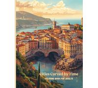 Cities Carved by Time: A Premium Adult Coloring Book Featuring Historic European Cities, Architecture, and Coastal Landscapes