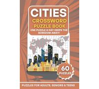 Cities Crossword Puzzle Book: 60 City-Themed Crossword Search Puzzles | One Puzzle a Day Keeps the Boredom Away! | Large Print Brain Games for Adults, Seniors & Teens