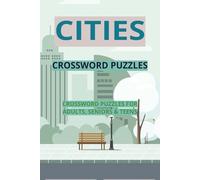 CITIES CROSSWORD PUZZLES: A Challenging Collection of 80+ Puzzles for Adults, Seniors & Teens | Brain-Boosting Activity Book for Geography and Travel Lovers on 160+ Pages | 6x9 inches