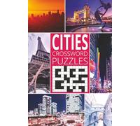 Cities Crossword Puzzles: Fun and Challenging Crossword Puzzles Featuring Famous Cities, Capitals, and Landmarks from Around the World