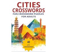 Cities Crosswords Puzzle Book: Solve 40 city-themed puzzles inspired by the world’s most famous places