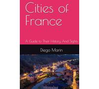 Cities of France: A Guide to Their History And Sights