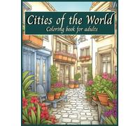 Cities of the World: A coloring book for adults where creativity reigns and relaxation awaits