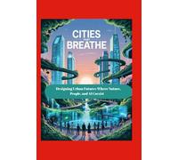 Cities That Breathe: Designing Urban Futures Where Nature, People, and AI Coexist
