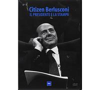 Citizen Berlusconi. Il presidente e la stampa